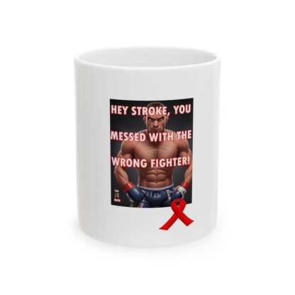 Stroke-Survivor-gifts –Stroke-survivor- You- Messed- with- the- Wrong- Fighter- Ceramic- Mug- (11oz, 15oz)