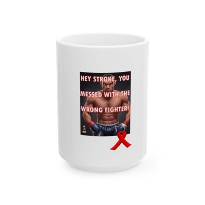 Stroke-Survivor-gifts –Stroke-survivor- You- Messed- with- the- Wrong- Fighter- Ceramic- Mug- (11oz, 15oz) - Image 5