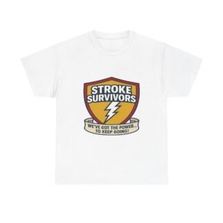 Stroke- Survivors- Shield- T-Shirt – "We've- Got- the- Power- to- Keep- Going!