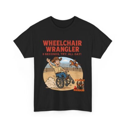Wheelchair- Wrangler T-Shirt – Funny- Stroke- Survivor Gift- for- Stroke- Warriors- Unisex- Heavy- Cotton- Tee - Image 7