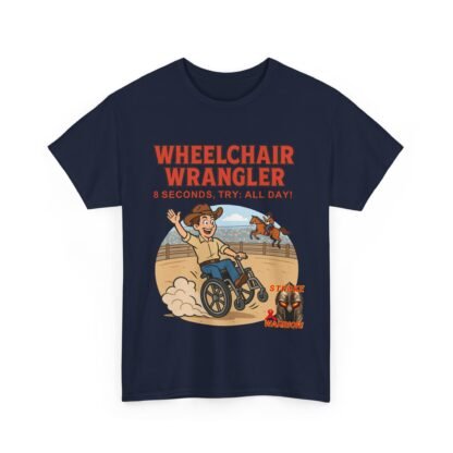 Wheelchair- Wrangler T-Shirt – Funny- Stroke- Survivor Gift- for- Stroke- Warriors- Unisex- Heavy- Cotton- Tee - Image 35